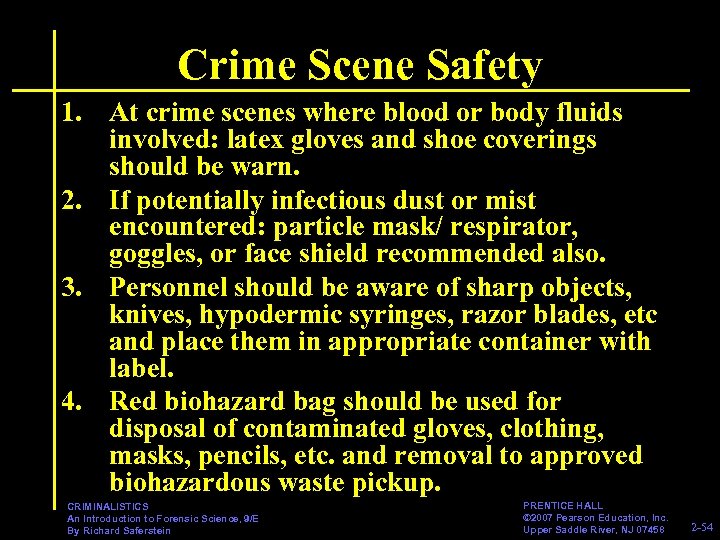 Crime Scene Safety 1. At crime scenes where blood or body fluids involved: latex