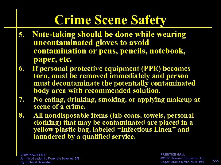 Crime Scene Safety 5. Note-taking should be done while wearing uncontaminated gloves to avoid