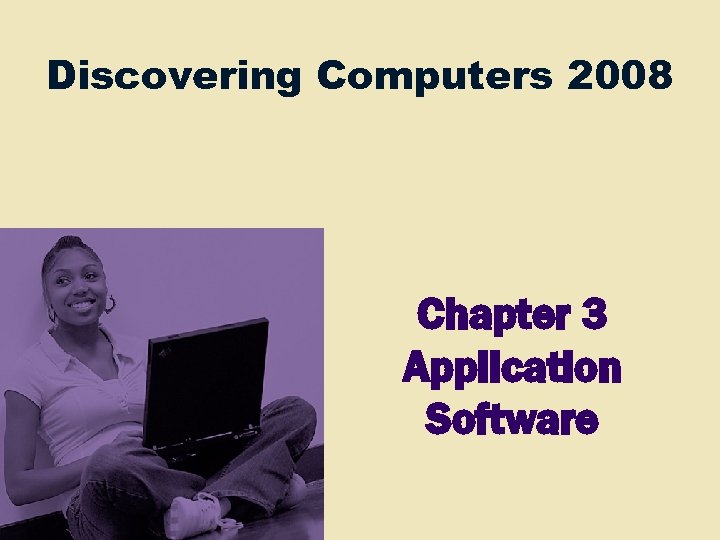 Discovering Computers 2008 Chapter 3 Application Software 