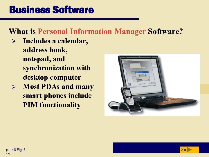 Business Software What is Personal Information Manager Software? Ø Ø Includes a calendar, address