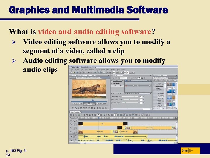 Graphics and Multimedia Software What is video and audio editing software? Ø Ø Video