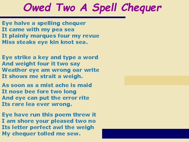 Owed Two A Spell Chequer Eye halve a spelling chequer It came with my