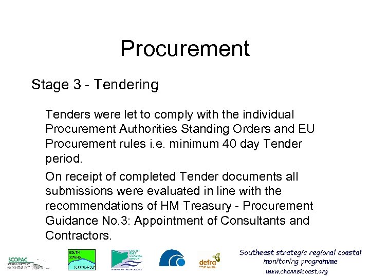 Procurement Stage 3 - Tendering Tenders were let to comply with the individual Procurement