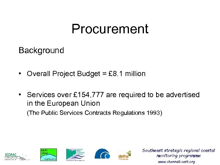 Procurement Background • Overall Project Budget = £ 8. 1 million • Services over