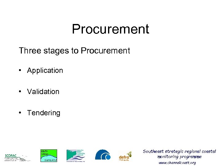 Procurement Three stages to Procurement • Application • Validation • Tendering Southeast strategic regional