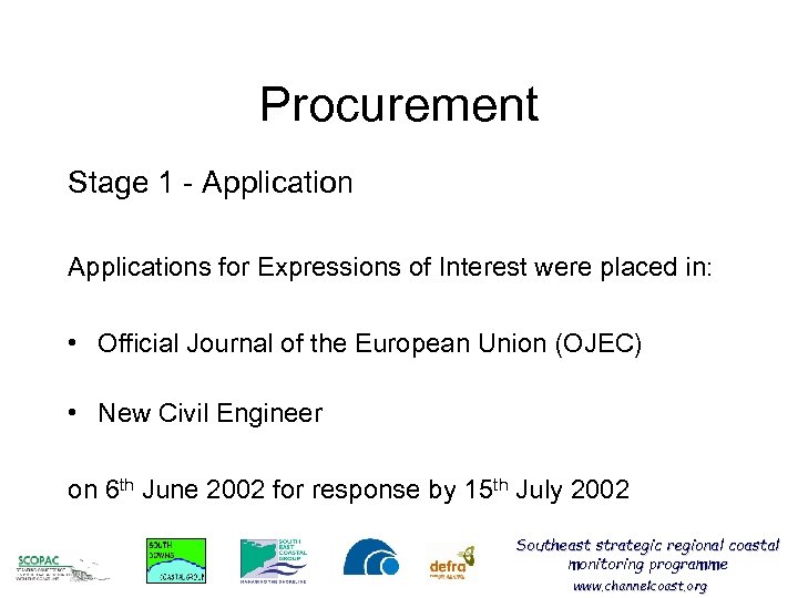 Procurement Stage 1 - Applications for Expressions of Interest were placed in: • Official