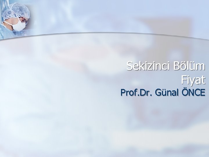 Sekizinci Bölüm Fiyat Prof. Dr. Günal ÖNCE 