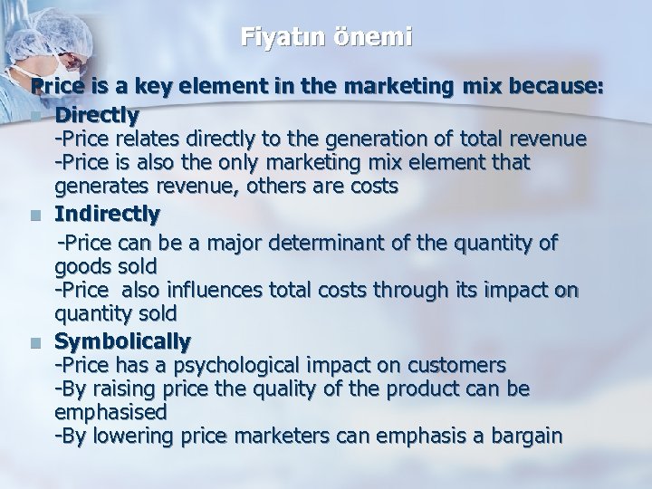 Fiyatın önemi Price is a key element in the marketing mix because: n Directly