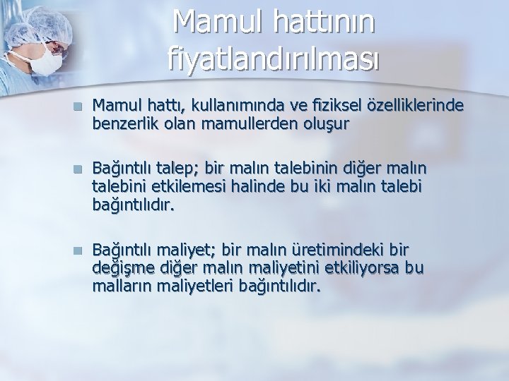 Mamul hattının fiyatlandırılması n Mamul hattı, kullanımında ve fiziksel özelliklerinde benzerlik olan mamullerden oluşur