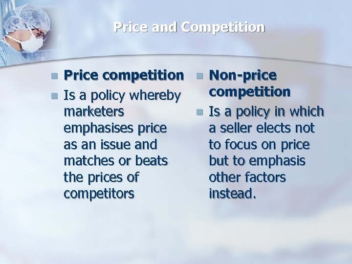 Price and Competition n n Price competition Is a policy whereby marketers emphasises price