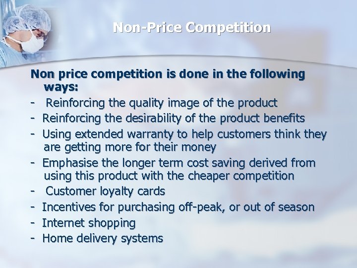 Non-Price Competition Non price competition is done in the following ways: - Reinforcing the