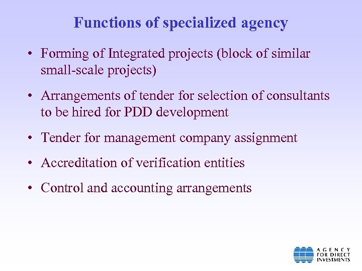 Functions of specialized agency • Forming of Integrated projects (block of similar small-scale projects)