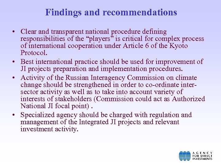 Findings and recommendations • Clear and transparent national procedure defining responsibilities of the “players”
