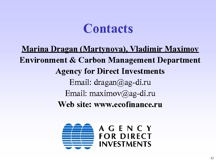Contacts Marina Dragan (Martynova), Vladimir Maximov Environment & Carbon Management Department Agency for Direct