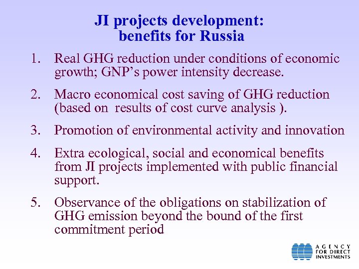 JI projects development: benefits for Russia 1. Real GHG reduction under conditions of economic