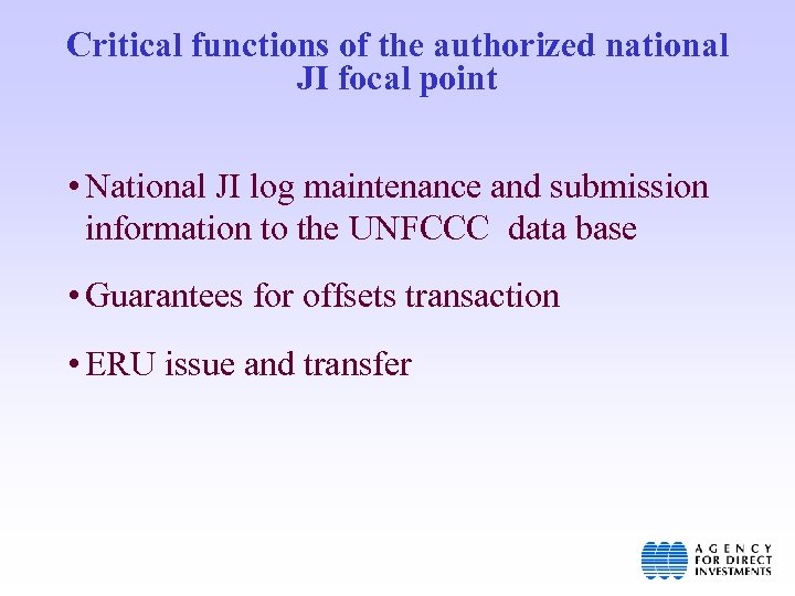 Critical functions of the authorized national JI focal point • National JI log maintenance