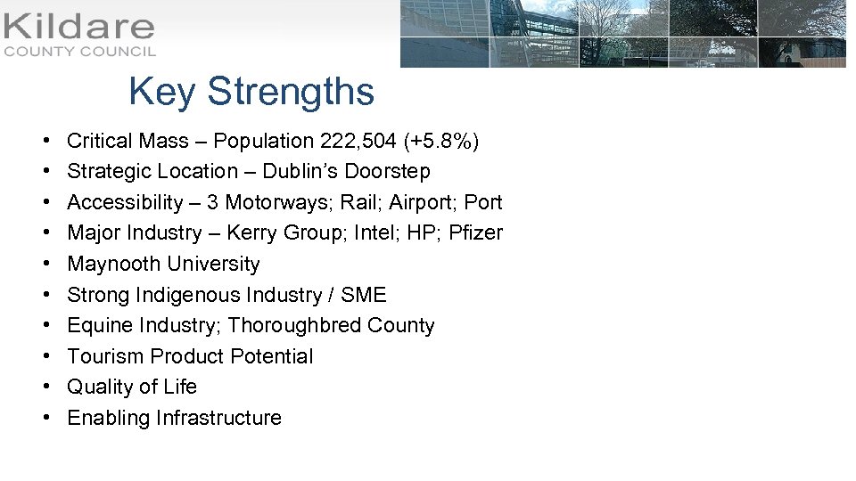 Key Strengths • • • Critical Mass – Population 222, 504 (+5. 8%) Strategic
