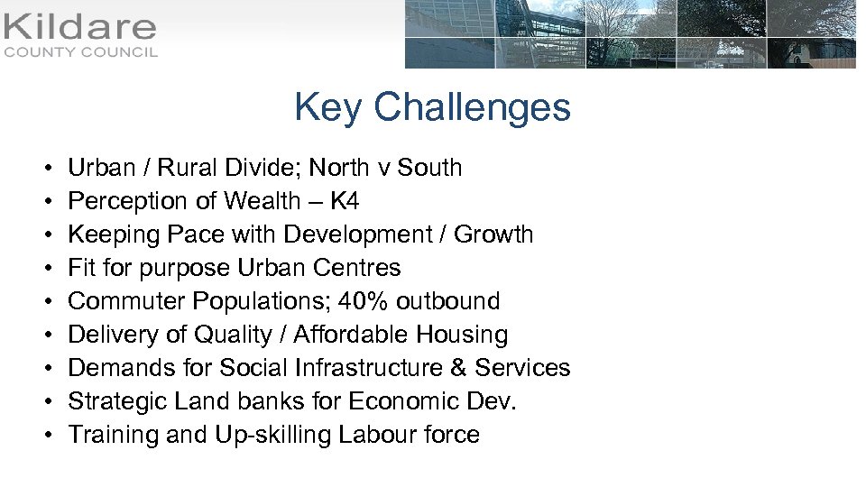 Key Challenges • • • Urban / Rural Divide; North v South Perception of