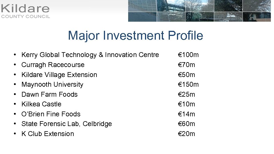 Major Investment Profile • • • Kerry Global Technology & Innovation Centre Curragh Racecourse