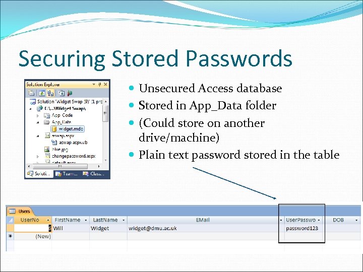 Securing Stored Passwords Unsecured Access database Stored in App_Data folder (Could store on another
