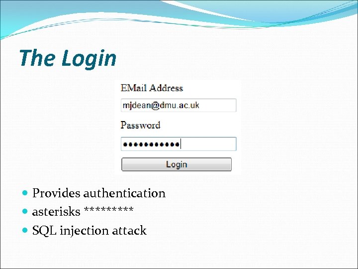 The Login Provides authentication asterisks ***** SQL injection attack 
