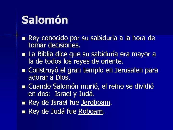 Salomón n n n Rey conocido por su sabiduría a la hora de tomar