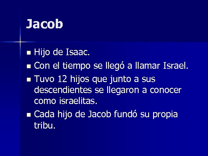 Jacob Hijo de Isaac. n Con el tiempo se llegó a llamar Israel. n