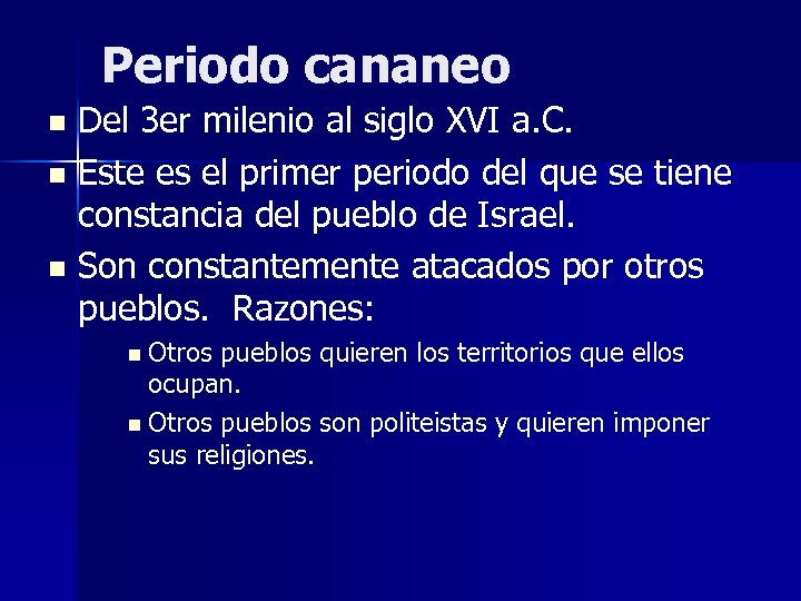 Periodo cananeo Del 3 er milenio al siglo XVI a. C. n Este es