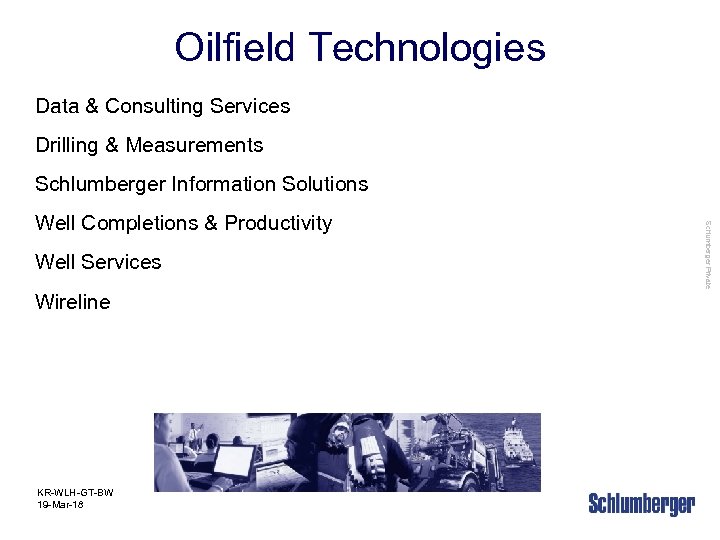 Oilfield Technologies Data & Consulting Services Drilling & Measurements Schlumberger Information Solutions Well Services