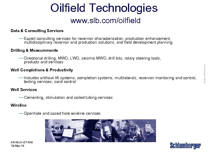 Oilfield Technologies www. slb. com/oilfield Data & Consulting Services — Expert consulting services for