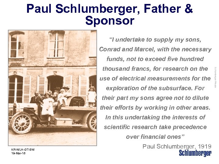 Paul Schlumberger, Father & Sponsor “I undertake to supply my sons, Conrad and Marcel,