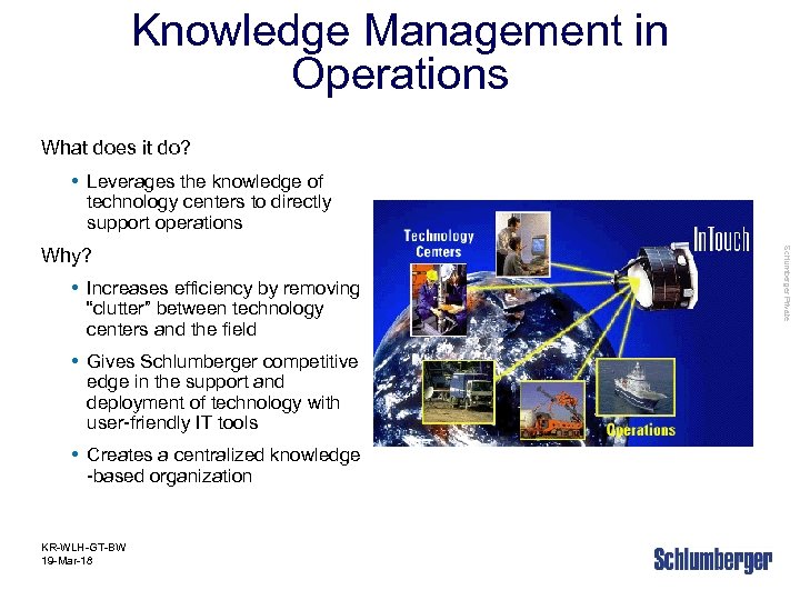 Knowledge Management in Operations What does it do? • Leverages the knowledge of technology