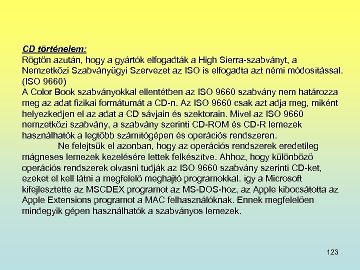 CD történelem: Rögtön azután, hogy a gyártók elfogadták a High Sierra-szabványt, a Nemzetközi Szabványügyi