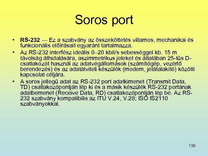 Soros port • RS-232 — Ez a szabvány az összeköttetés villamos, mechanikai és funkcionális