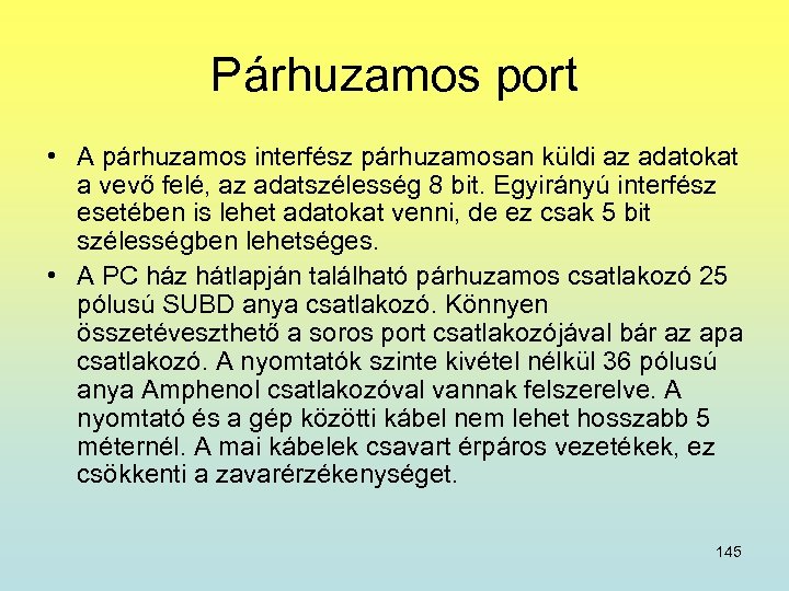 Párhuzamos port • A párhuzamos interfész párhuzamosan küldi az adatokat a vevő felé, az