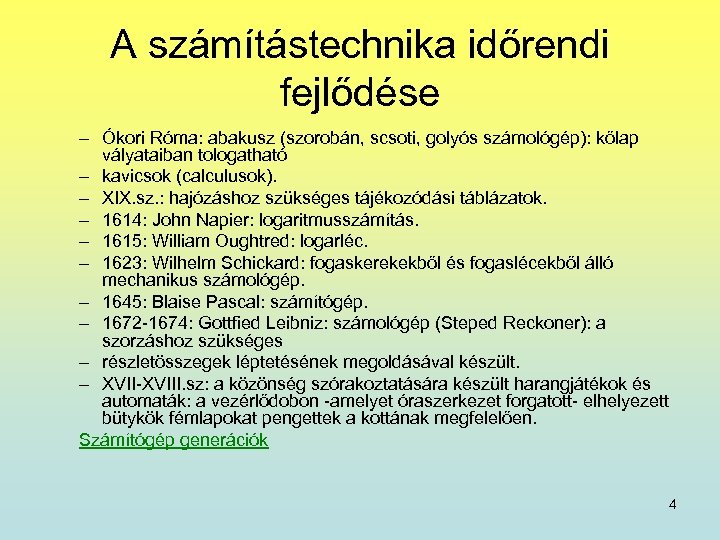A számítástechnika időrendi fejlődése – Ókori Róma: abakusz (szorobán, scsoti, golyós számológép): kőlap vályataiban