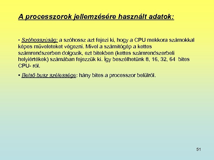 A processzorok jellemzésére használt adatok: • Szóhosszúság: a szóhossz azt fejezi ki, hogy a