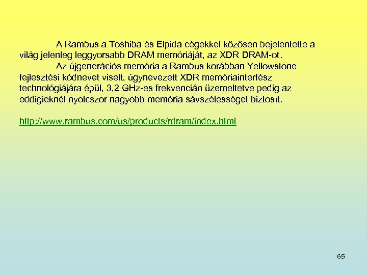 A Rambus a Toshiba és Elpida cégekkel közösen bejelentette a világ jelenleg leggyorsabb DRAM