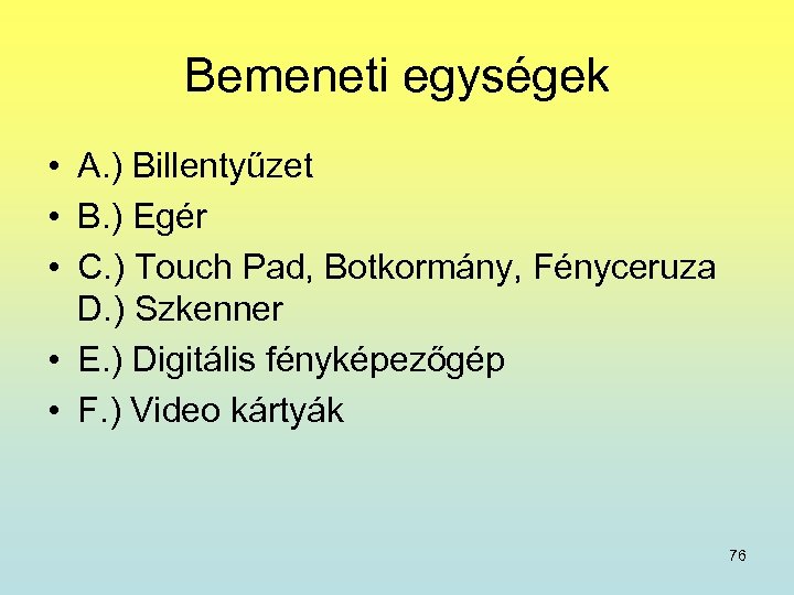 Bemeneti egységek • A. ) Billentyűzet • B. ) Egér • C. ) Touch