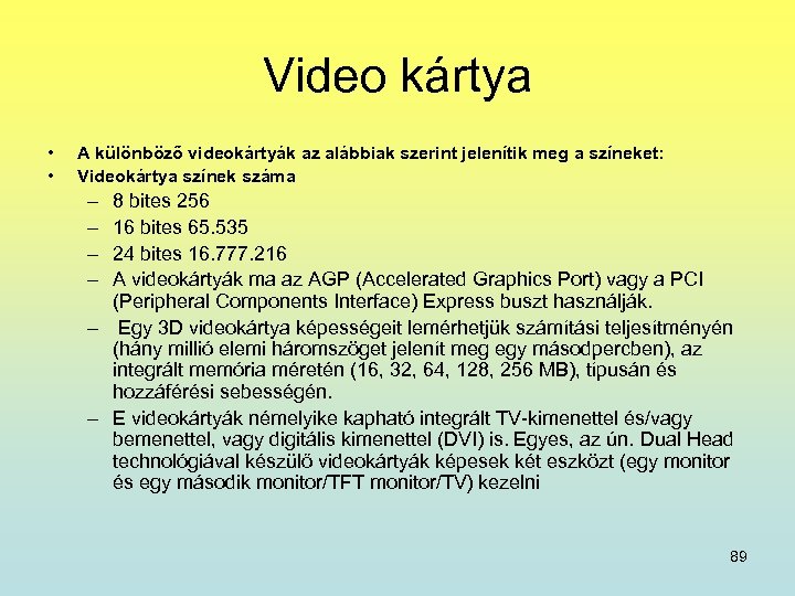 Video kártya • • A különböző videokártyák az alábbiak szerint jelenítik meg a színeket: