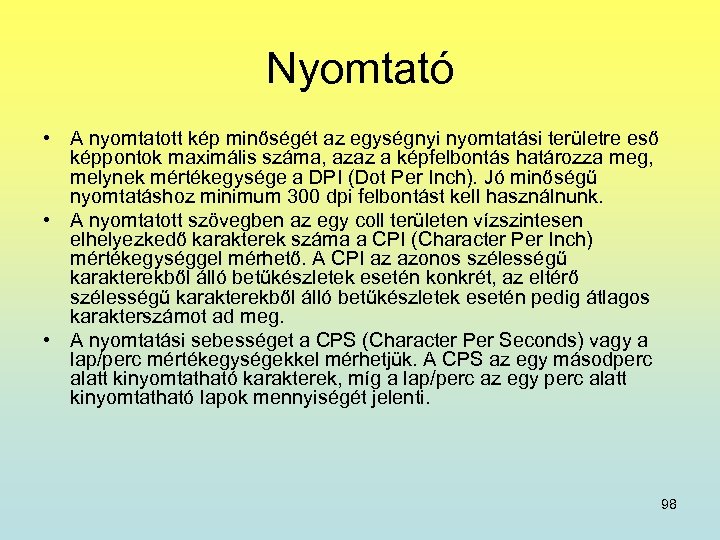 Nyomtató • A nyomtatott kép minőségét az egységnyi nyomtatási területre eső képpontok maximális száma,
