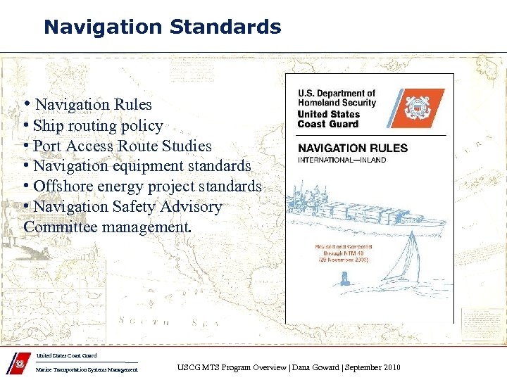 Navigation Standards • Navigation Rules • Ship routing policy • Port Access Route Studies