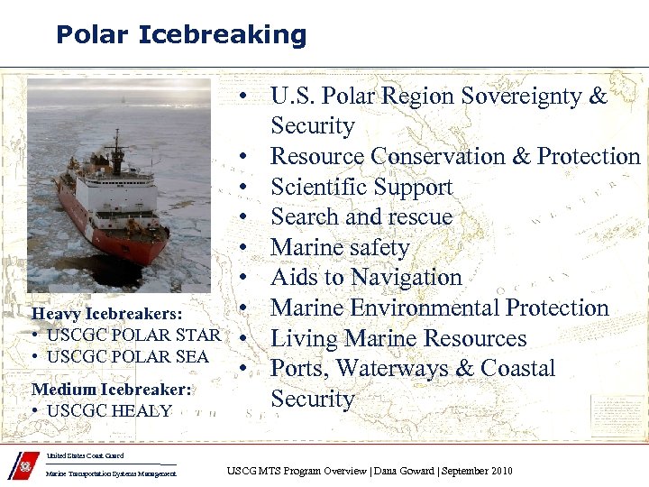 Polar Icebreaking Heavy Icebreakers: • USCGC POLAR STAR • USCGC POLAR SEA Medium Icebreaker:
