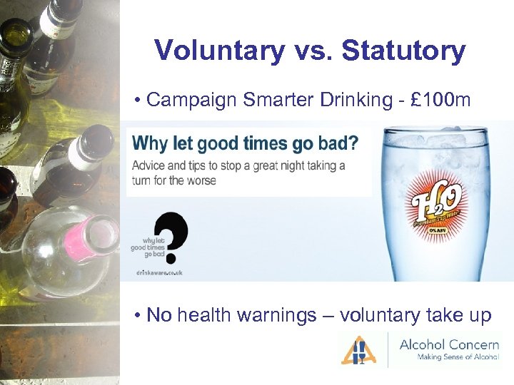 Voluntary vs. Statutory • Campaign Smarter Drinking - £ 100 m • No health