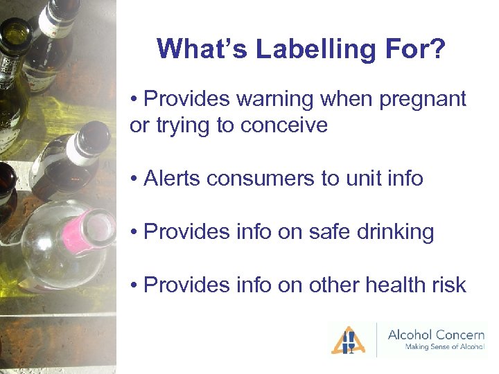 What’s Labelling For? • Provides warning when pregnant or trying to conceive • Alerts