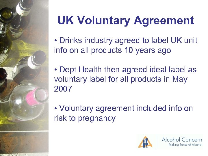 UK Voluntary Agreement • Drinks industry agreed to label UK unit info on all