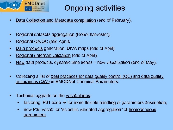 Ongoing activities • Data Collection and Metadata compilation (end of February). • Regional datasets