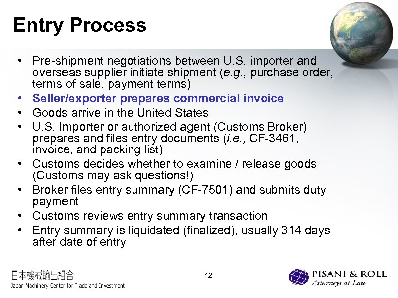 Entry Process • Pre-shipment negotiations between U. S. importer and overseas supplier initiate shipment