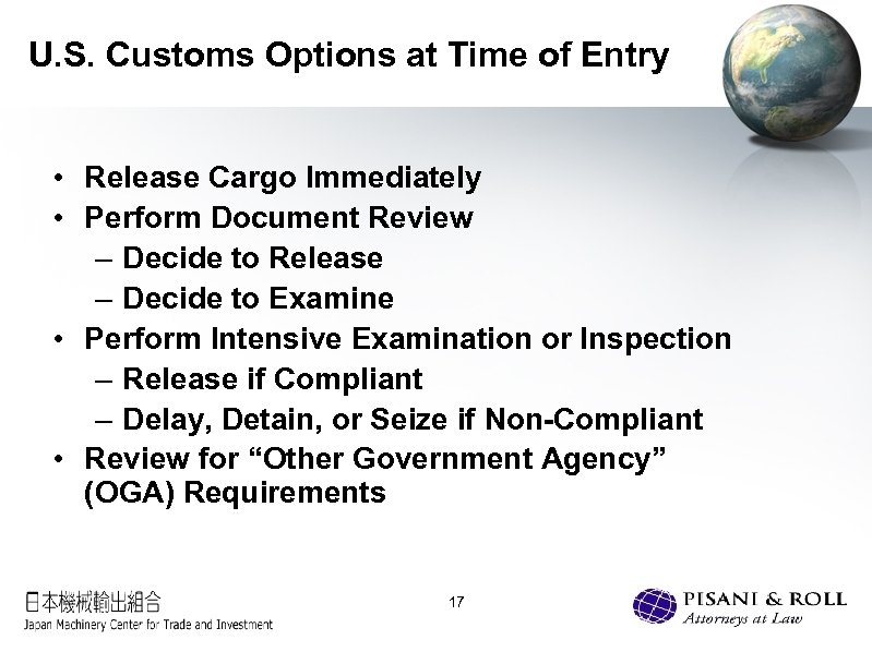 U. S. Customs Options at Time of Entry • Release Cargo Immediately • Perform