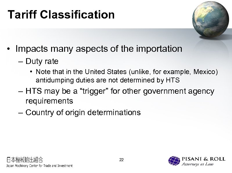 Tariff Classification • Impacts many aspects of the importation – Duty rate • Note